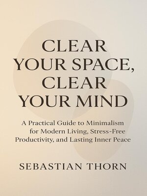 cover image of Clear Your Space, Clear Your Mind
